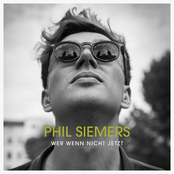 Phil Siemers – Wer wenn nicht jetzt