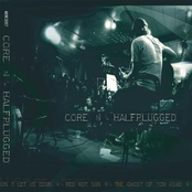 Core: Halfplugged