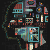 Bronze Radio Return: Entertain You