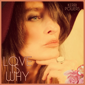 Kerri Powers: Love is Why