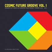 Cosmic Future Groove Vol. 1 - Spaced Out Disco & Funkified Electronic Themes [1975 - 1987]