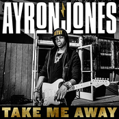 Ayron Jones: Take Me Away