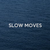 slow moves