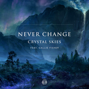Crystal Skies - Never Change (feat. Gallie Fisher)