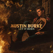 Austin Burke: Let It Burn