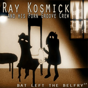 Bat Left The Belfry by Ray Kosmick And His Porn Groove Crew