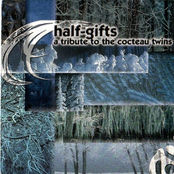 Half-Gifts-A Tribute To The Cocteau Twins