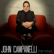 John Campanelli: Nervous