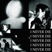 I NEVER DIE
