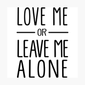 Love Me or Leave Me Alone