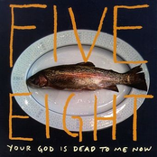 Five Eight: Your God Is Dead To Me Now