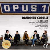 Le Consort: Opus 1 : Dandrieu, Corelli