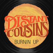 Distant Cousins: Burnin' Up