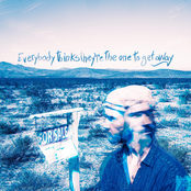 Everybody Thinks They're The One To Get Away