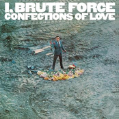 I, Brute Force, Confections Of Love