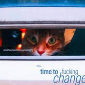 Yeah... Time to Fucking Change