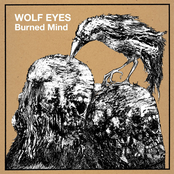 Wolf Eyes: Burned Mind