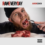 Aaron Cohen: Raw Every Day