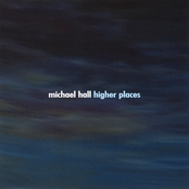 Michael Hall: Higher Places