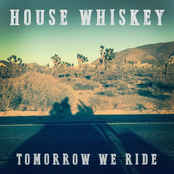 House Whiskey: Tomorrow We Ride