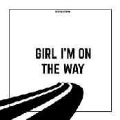 Girl I'm on the Way