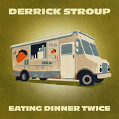 Derrick Stroup: Eating Dinner Twice