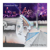 Chameleons Vox: Script of the Bridge (Live)