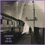 Larry Kirwan: Kilroy Was Here