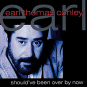 The Closer You Are by Earl Thomas Conley