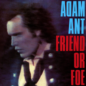 Adam Ant: Friend Or Foe