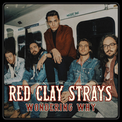 The Red Clay Strays: Wondering Why