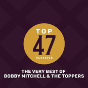 Top 47 Classics - The Very Best of Bobby Mitchell & the Toppers
