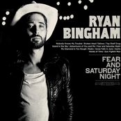 Ryan Bingham: Fear and Saturday Night