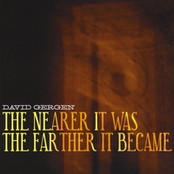 The Nearer It Was...The Farther It Became