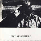 High Atmosphere: Ballads and Banjo Tunes from Virginia and North Carolina, Collected by John Cohen in November of 1965
