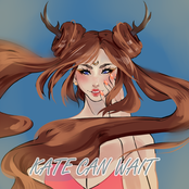 KATE CAN WAIT
