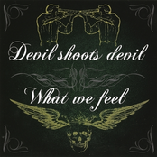 what we feel / devil shoots devil