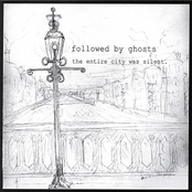 The Entire City Was Silent by Followed By Ghosts