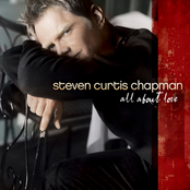 Steven Curtis Chapman: All About Love
