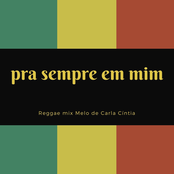 Pra Sempre em Mim (Reggae mix) Melo de Carla Cíntia
