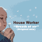 House Worker - Breath of air (original mix)
