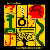 Far Too Jones: Crawling Out From Under