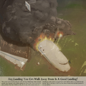 Any Landing You Can Walk Away From Is A Good Landing!