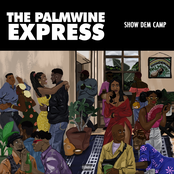 Show Dem Camp: The Palmwine Express