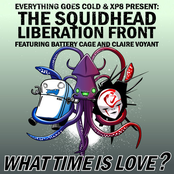 Everything Goes Cold & XP8 present: The Squidhead Liberation Front, featuring Battery Cage and Claire Voyant