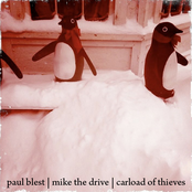Paul Blest / Mike the Drive / Carload of Thieves