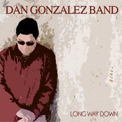 Dan Gonzalez Band: Long Way Down