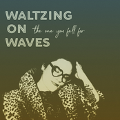 Waltzing on Waves: The One You Fell For