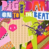 On To The Beat by Pig & Dan