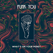 Funk You: What's on Your Mind?